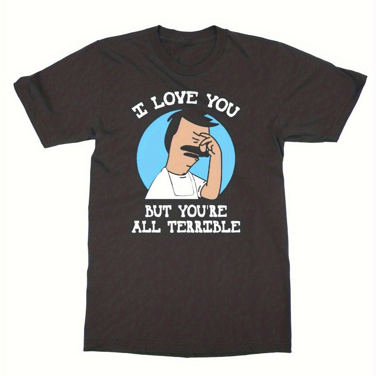 'S Burgers I Love You, But You're All Terrible Men'S T-Shirts Gifts