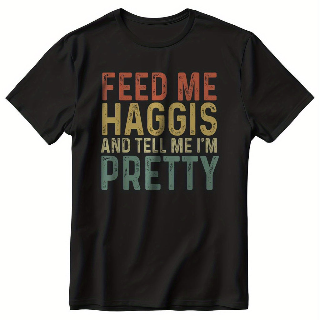 Feed Me Haggis And Tell Me Im Pretty Scottish Food T-Shirt