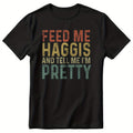 Feed Me Haggis And Tell Me Im Pretty Scottish Food T-Shirt