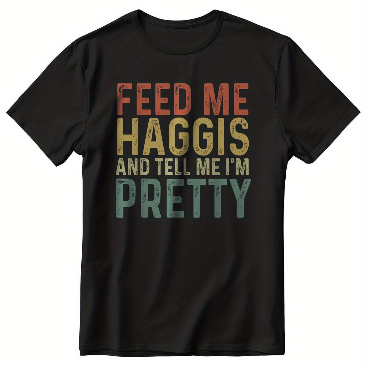 Feed Me Haggis And Tell Me Im Pretty Scottish Food T-Shirt