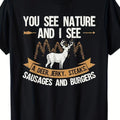 Men's & Women's 100% Hunting T-Shirt "You See Nature & I See Burgers" Saying