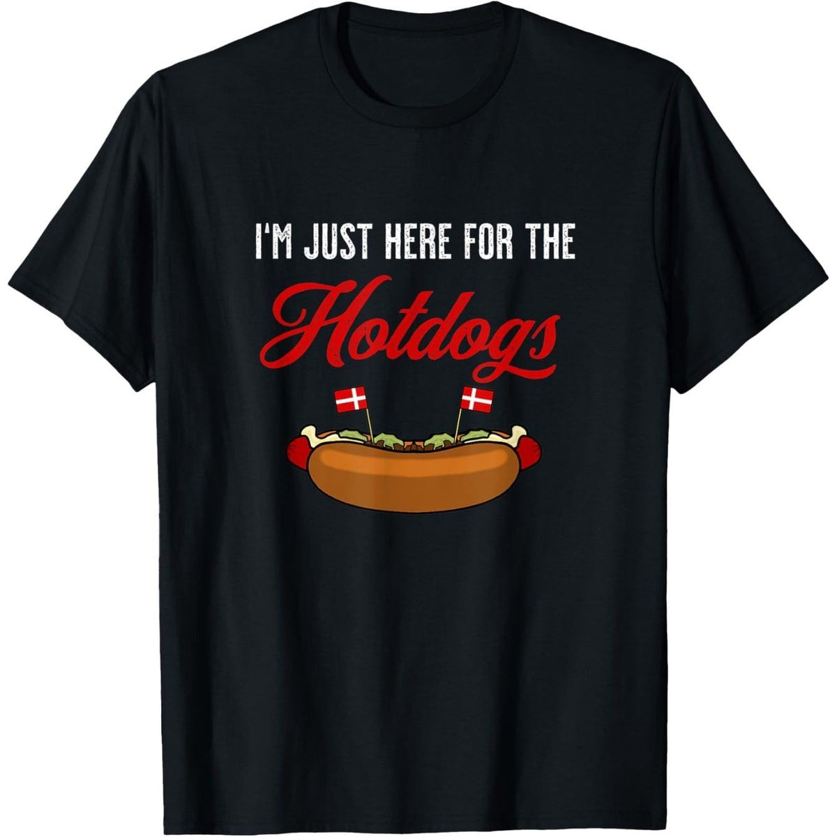 Danish Hotdog Just Here for The Hotdogs Denmark T-Shirt - 100% Cotton 180gsm Casual Round Neck Tee with Danish Hot Dog Design, Unisex Sizing S-XXXL, Funny Denmark-Themed Gift for Men & Women