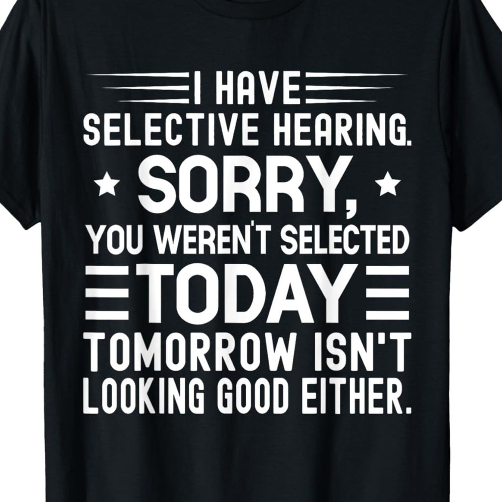 "I Have Selective Hearing" T-Shirt Sarcastic Statement Tee with Loose Shirt (Digital Print Top