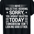 "I Have Selective Hearing" T-Shirt Sarcastic Statement Tee with Loose Shirt (Digital Print Top
