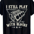 Men's "I Still Play with Blocks" Car Engine T-Shirt - Automotive Block Design, Black Short Sleeve Round Neck Tee, Durable Machine-Washable Fabric for Mechanics, Engineers & Car Lovers - Casual & Gym Wear